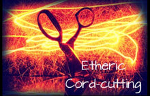Load image into Gallery viewer, Etheric Cord-Cutting Ritual